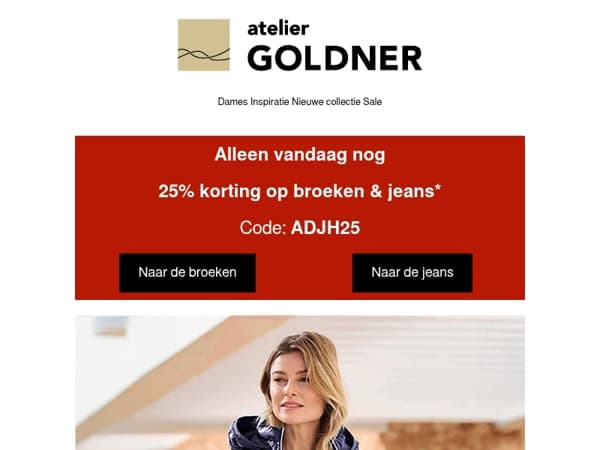 25% korting op broeken + afgeprijsde gewatteerde mode