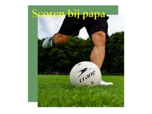 Scoren bij papa!
