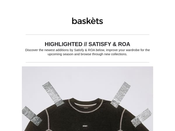 Satisfy & ROA // Newest additions