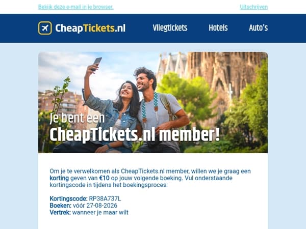 HI Mailaanbiedingen, je bent vanaf nu een CheapTickets.nl member. Je vindt je kortingscode in deze email.
