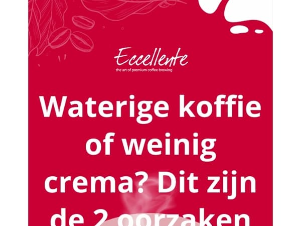☕️ Waterige koffie of weinig crema? Dit zijn de 2 oorzaken