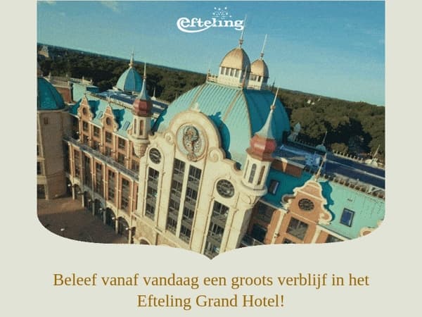 erik, groot nieuws: het Efteling Grand Hotel is vanaf vandaag geopend!