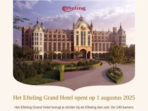 erik, boek nú jouw luxe kamer of suite in het Efteling Grand Hotel (opening 1 augustus 2025)