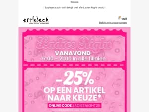 IT'S LADIES NIGHT 🩷 25% keuzekorting & FANTASTISCHE deals! 😍