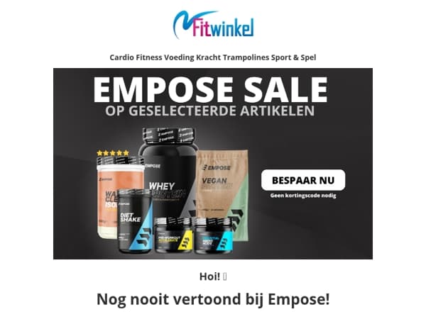 🔥 Empose Sale, supplementen voor bodemprijzen!