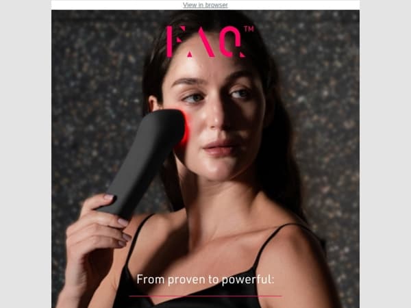 NEW! Pre-order FAQ™ 500: 1st full-spectrum LED light therapy devices.