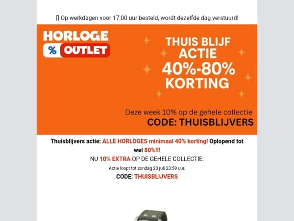 Deze week: Thuisblijvers actie: ALLE HORLOGES min. 40% korting! Oplopend tot wel 80% korting!!