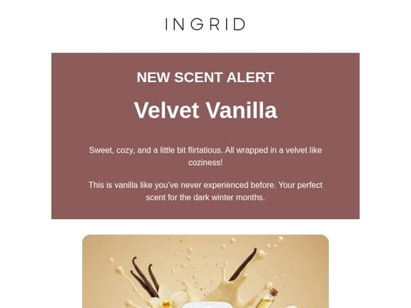 NEW SCENT: Vanilla like you never experienced before