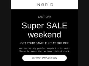Last day! SUPER SALE WEEKEND: Sample kits 30% off!