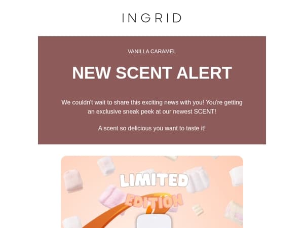 NEW SCENT: Vanilla Caramel. Limited edition.