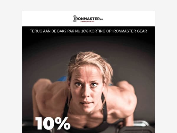 10% korting op alles van Ironmaster.
