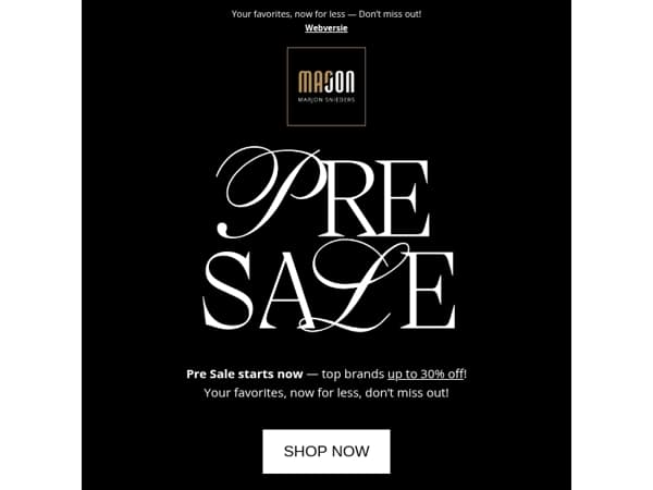 Pre Sale starts now — Top brands up to 30% off!