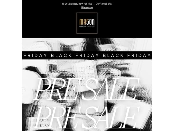 Black Friday, But Better! — Shop Pre Sale Deals Now >