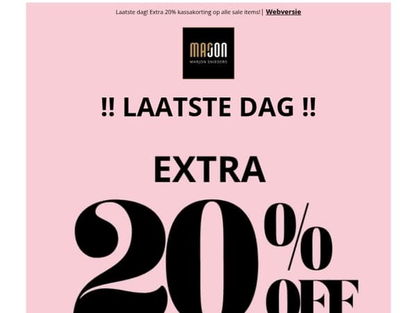 LAATSTE DAG!! 20% Extra Kassakorting op Final Sale!