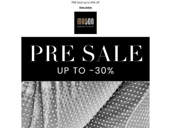 PRE-SALE STARTS NOW! Up to -30% off exclusive designers
