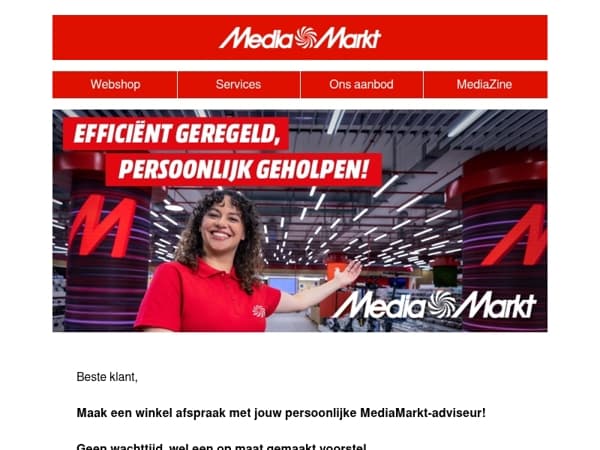 Maak een winkel afspraak met jouw persoonlijke MediaMarkt-adviseur!