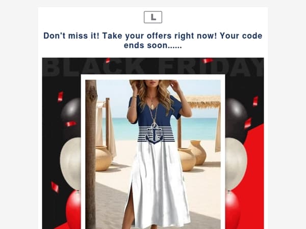 Don't miss it! Take your offers right now! Your code ends soon......