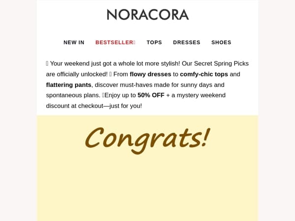 💐Secret Spring Picks Unlocked! 🥳Refresh Your Weekend Wardrobe with Up to 50% OFF!✨