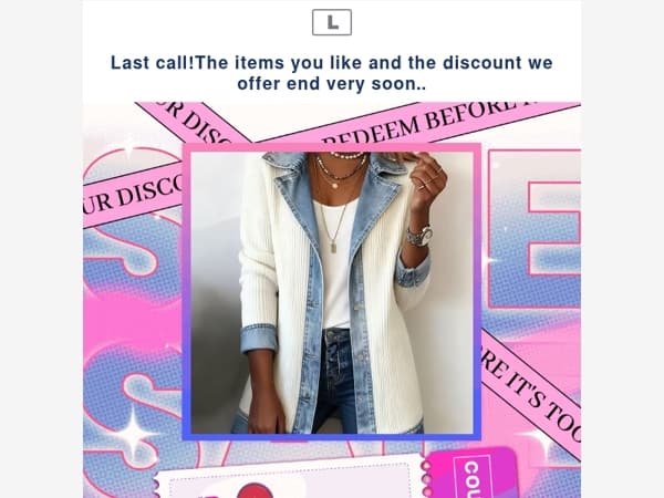 Last call!The items you like and the discount we offer end very soon..