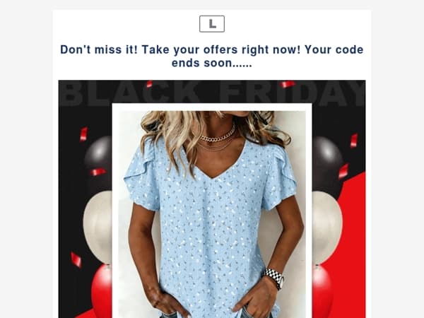 Don't miss it! Take your offers right now! Your code ends soon......