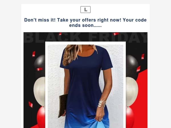 Don't miss it! Take your offers right now! Your code ends soon......