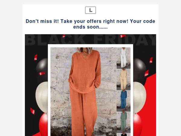 Don't miss it! Take your offers right now! Your code ends soon......