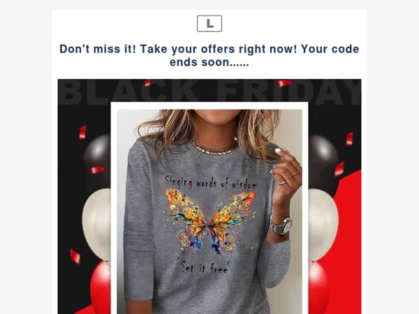 Don't miss it! Take your offers right now! Your code ends soon......