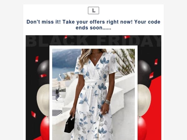 Don't miss it! Take your offers right now! Your code ends soon......