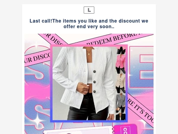 Last call!The items you like and the discount we offer end very soon..