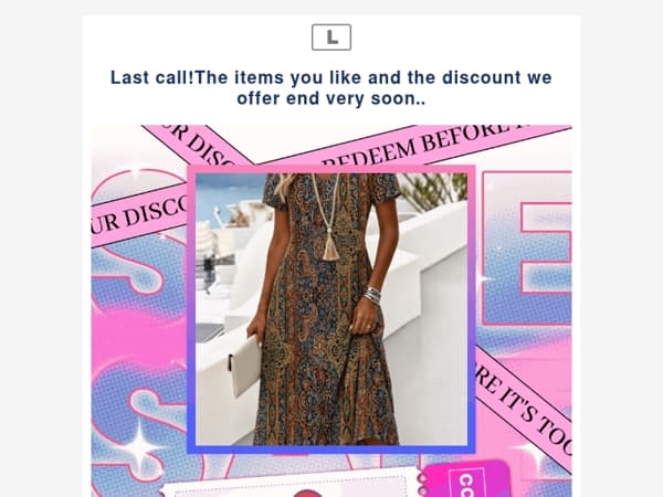 Last call!The items you like and the discount we offer end very soon..