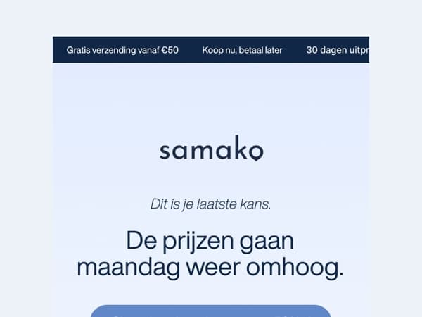 Maandag gaan de prijzen omhoog. Shop voordat dat gebeurt.