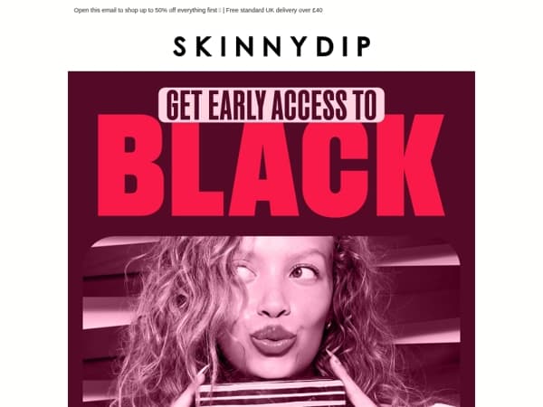 Want Early Access To Black Friday? 👀