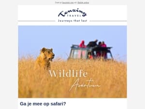 Unieke safari’s! Reis je mee, Mail?