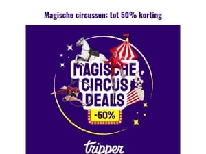 Tot 50% korting op magische circusdeals!🎪