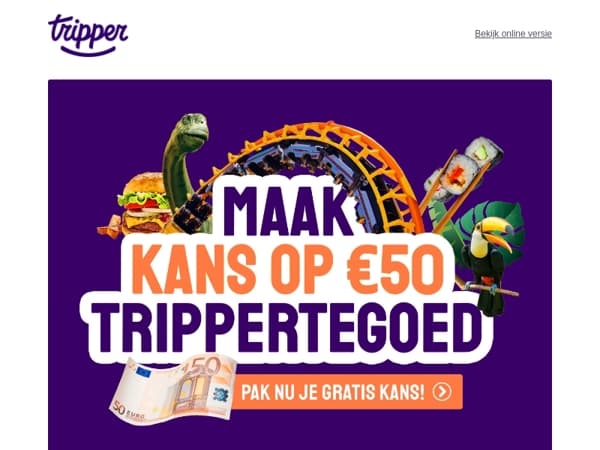 Win € 50,- Tripper-tegoed🤑