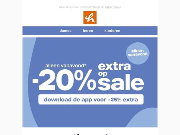 Alleen vanavond: -20% EXTRA op SALE, -25% in de app