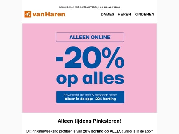 Nu -20% op ALLES! ✨ Alleen tijdens Pinksteren