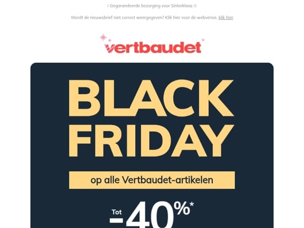 Black Friday : tot 40% korting !* Sla je slag!